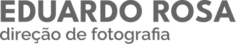 Eduardo Rosa — Direção de Fotografia